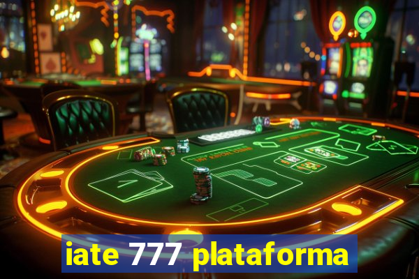 iate 777 plataforma